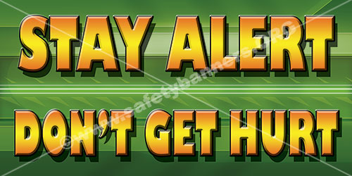 Stay Alert Dont Get Hurt safety banners item 1062