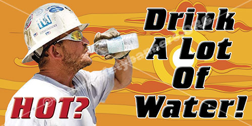 When it is Hot Drink Plenty of Water heat stroke safety banner item 1274