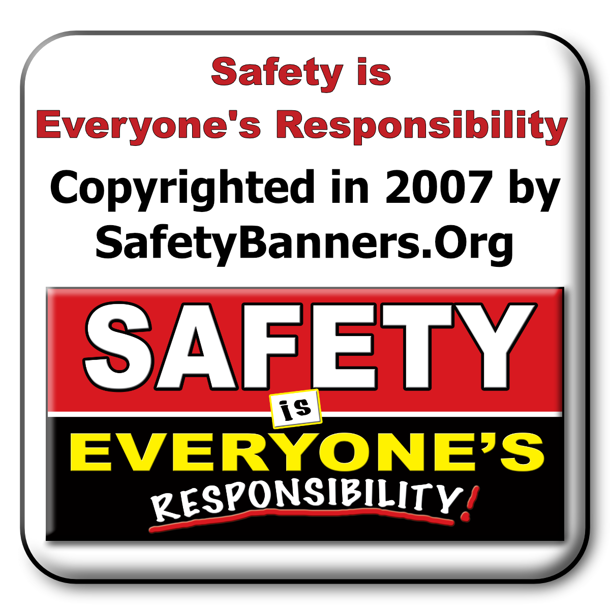 Safety is Everyones Responsibility buttonpng