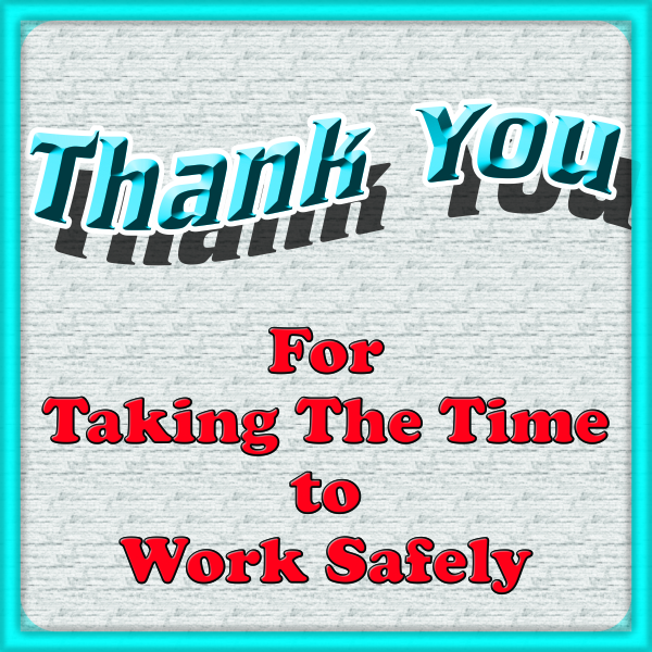 9211 Thank You for Taking the Time to Work Safely