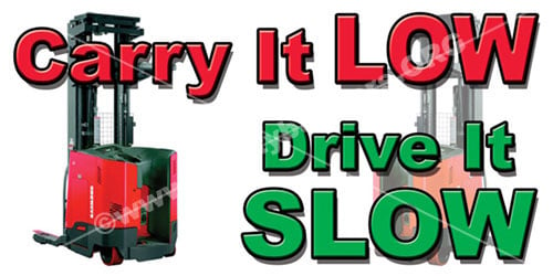 Carry it low drive it slow forklift safety banner