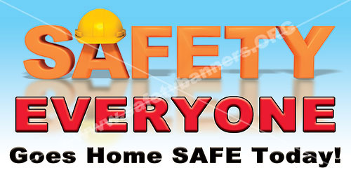 Safety Everyone Goes Home Safe Today