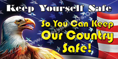 Safety Banners: THANK YOU U.S. Military for Keeping Us and Our Country Safe 6 Keep Yourself Safe So You Can Keep Our Country Safe safety banner item 1118