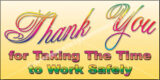 Thank You for Taking the Time to Work Safely