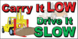 Carry It Low; Drive It Slow
