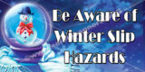 Be Aware of Winter Slip Hazards