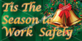 Tis The Season To Work Safely