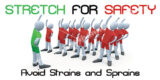 Stretch for Safety, Avoids Strains & Sprains