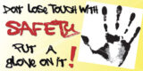 Don't Lose Touch With Safety. Put a Glove On It.