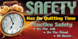 Safety Has No Quitting Time - Practice Safety
