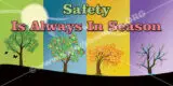 Safety Is Always In Season