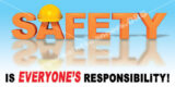 Safety Is Everyone's Responsibility!